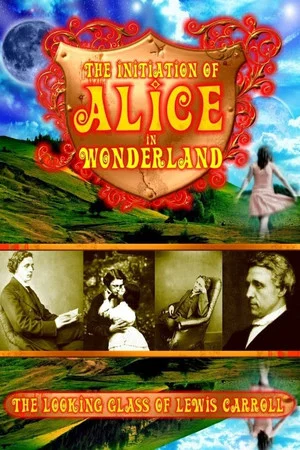 Постер: The Initiation of Alice in Wonderland: The Looking Glass of Lewis Carroll