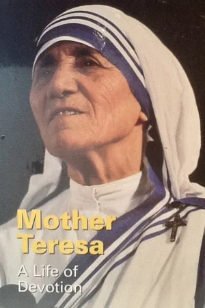 Постер: Mother Teresa: A Life of Devotion