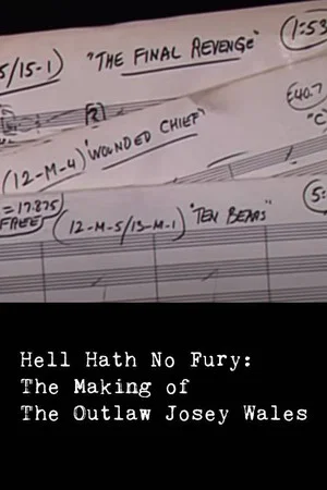 Постер: Hell Hath No Fury: The Making of The Outlaw Josey Wales