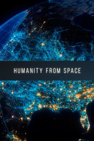 Постер: Humanity from Space