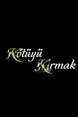 Постер: Kötüyü Kırmak