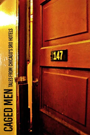 Постер: Caged Men: Tales from Chicago's SRO Hotels