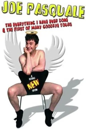 Постер: Joe Pasquale: The Everything I Have Ever Done & The First of Many Goodbye Tours