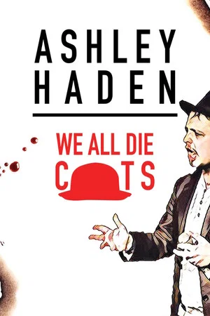Постер: Ashley Haden: We All Die C**ts