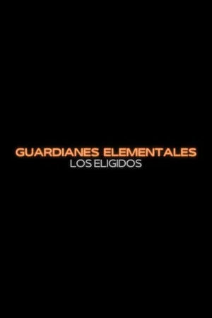 Постер: Guardianes Elementales: Los Eligidos