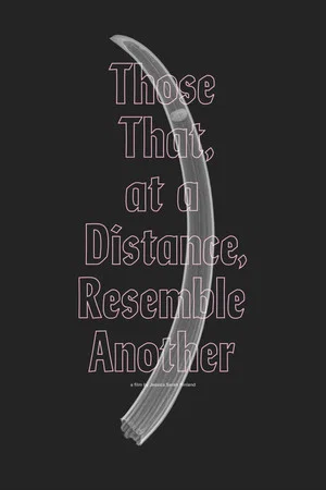 Постер: Those That, at a Distance, Resemble Another