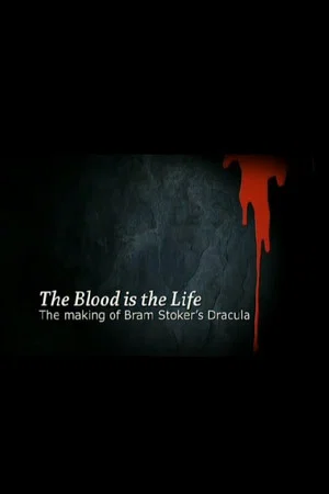 Постер: The Blood Is the Life: The Making of 'Bram Stoker's Dracula'