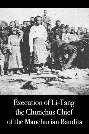 Постер: Execution of Li-Tang the Chunchus Chief of the Manchurian Bandits