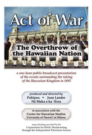 Постер: Act of War: The Overthrow of the Hawaiian Nation