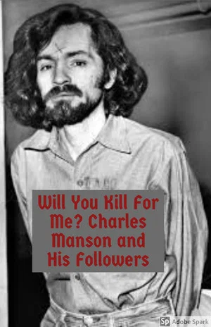 Постер: Will You Kill For Me? Charles Manson and His Followers