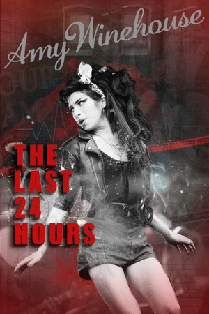 Постер: The Last 24 Hours: Amy Winehouse
