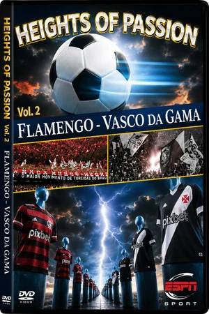 Постер: Height of Passion - Vol.2 - Flamengo / Vasco da Gama