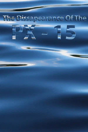 Постер: The Disappearance Of The PX-15