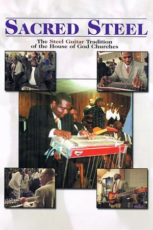 Постер: Sacred Steel: The Steel Guitar Tradition of the House of God Churches