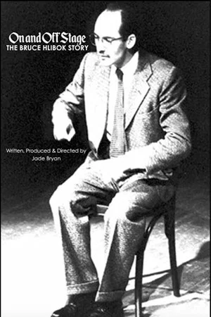 Постер: On and Off Stage: The Bruce Hlibok Story
