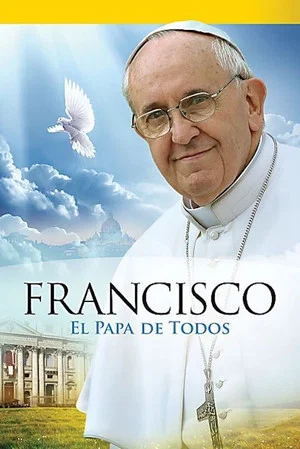Постер: Papa Francisco - El Papa de Todos