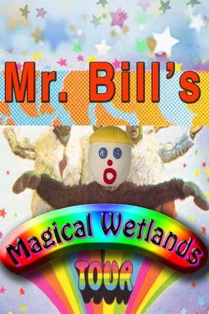 Постер: Mr. Bill's Magical Wetlands Tour