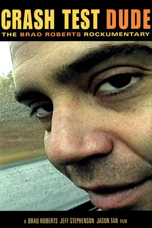 Постер: Crash Test Dude: The Brad Roberts Rockumentary