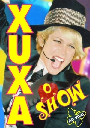 Постер: Xuxa: O Show - Ao Vivo