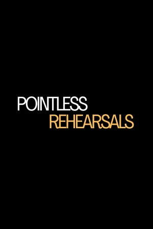 Постер: Pointless Rehearsals