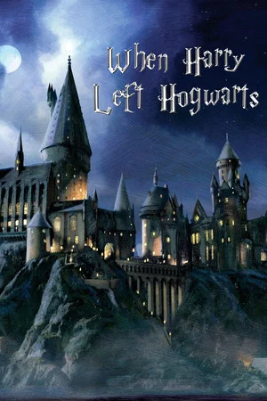 Постер: When Harry Left Hogwarts