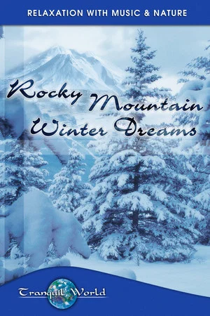 Постер: Rocky Mountain Winter Dreams: Tranquil World - Relaxation with Music & Nature