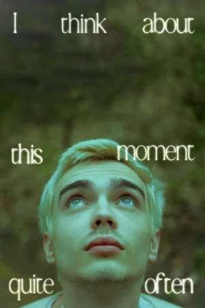 Постер: I Think About This Moment Quite Often