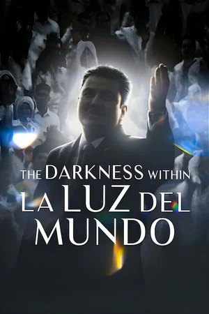 Постер: The Darkness within La Luz del Mundo