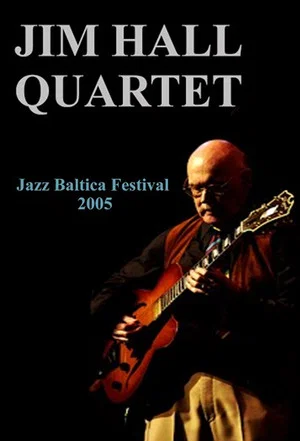 Постер: Jim Hall Quartet: Live at Jazzbaltica 2005