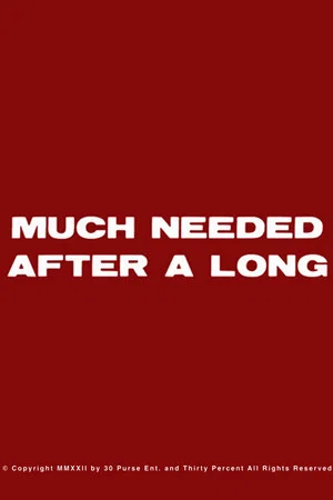 Постер: Much Needed After A Long