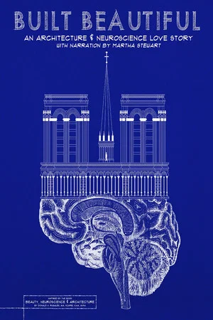 Постер: Built Beautiful: An Architecture and Neuroscience Love Story