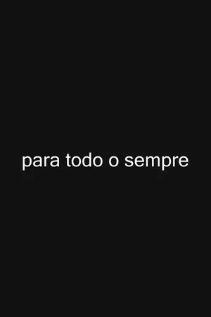 Постер: para todo o sempre