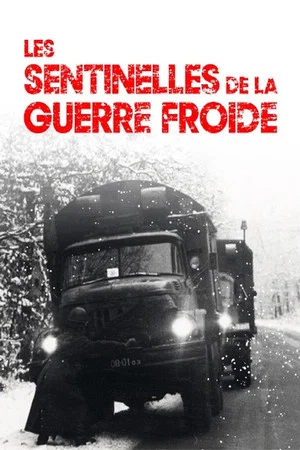 Постер: Les sentinelles de la guerre froide