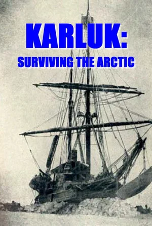 Постер: Karluk: Surviving the Arctic