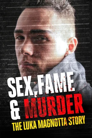 Постер: Sex, Fame and Murder: The Luka Magnotta Story