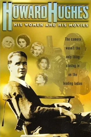 Постер: Howard Hughes: His Women and His Movies