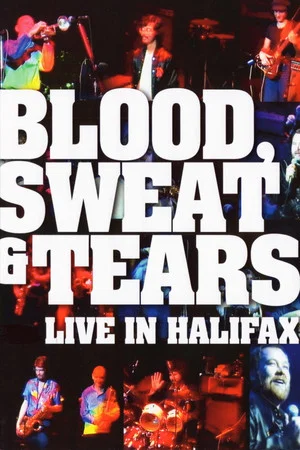 Постер: Blood, Sweat & Tears: Live In Halifax