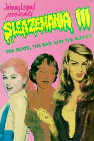 Постер: Sleazemania III: The Good, The Bad, and the Sleazy