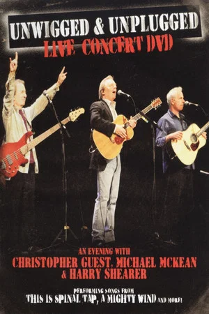 Постер: Unwigged & Unplugged: An Evening with Christopher Guest, Michael McKean and Harry Shearer