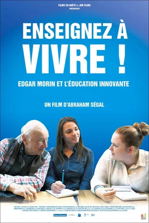 Постер: Enseignez à vivre ! Edgar Morin et l'éducation innovante