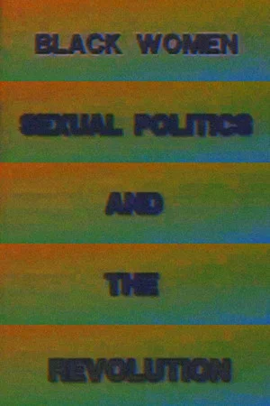 Постер: Black Women, Sexual Politics and the Revolution