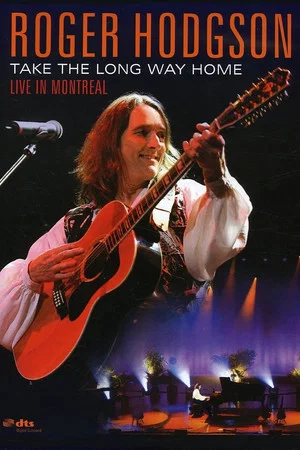Постер: Roger Hodgson - Take the Long Way Home - Live in Montreal