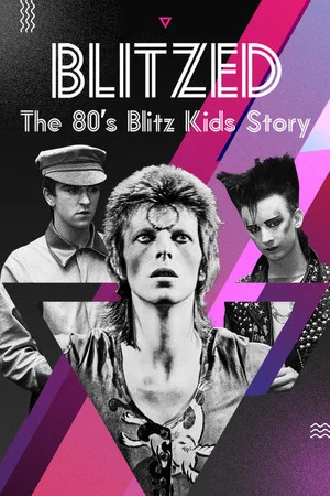 Постер: Blitzed: The 80's Blitz Kids Story
