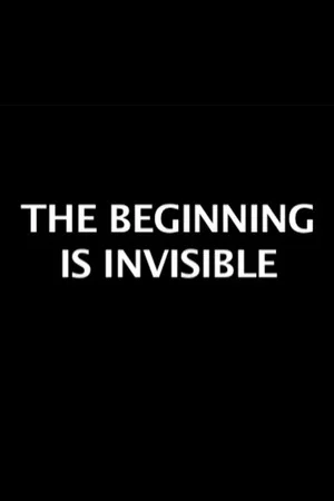 Постер: The Beginning is Invisible