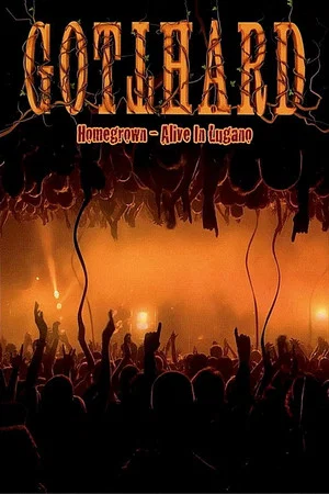 Постер: Gotthard - Homegrown - Alive In Lugano