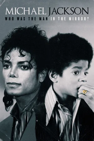 Постер: Michael Jackson: Who Was the Man in the Mirror?