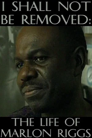 Постер: I Shall Not Be Removed: The Life of Marlon Riggs