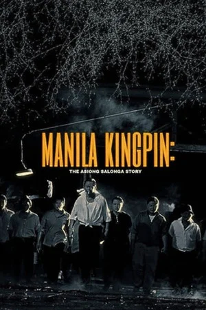 Постер: Manila Kingpin: The Asiong Salonga Story