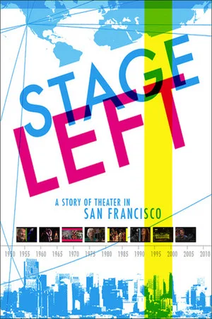 Постер: Edit Stage Left: A Story of Theater in San Francisco