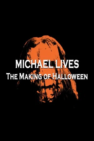 Постер: Michael Lives: The Making of Halloween